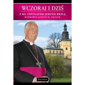 Wczoraj i dziś - Bryła Jerzy, Paluch Janusz M.