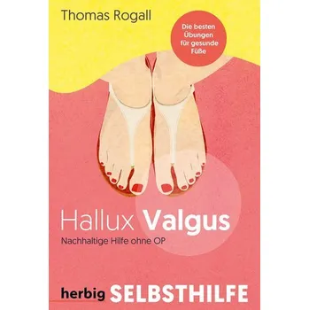 Hallux Valgus - Nachhaltige Hilfe ohne OP - Rogall, Thomas