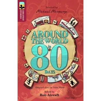 Anglický jazyk Oxford Reading Tree TreeTops Greatest Stories: Oxford Level 15: Around the World in 80 Days - Alcraft, Rob a Verne, Jules