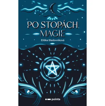 Kniha Po stopách magie - Eliška Sladovníková (E-Kniha)