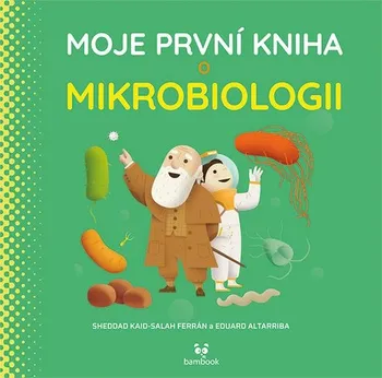 Moje první kniha o mikrobiologii - Eduard Altarriba, Kaid-Salah Sheddad Ferrón (2023, pevná)