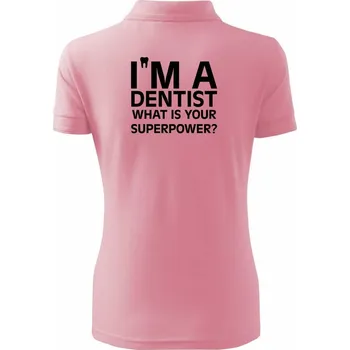 I Am A Dentist So What is Your Superpower - Polokošile dámská Pique Polo - M ( Růžová )