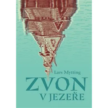 Zvon v jezeře - Lars Mytting (2024, pevná)