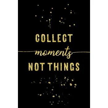Plakát Plakát, Obraz - Collect Moments Not Things | Gold, Melanie Viola