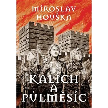 Kalich a Půlměsíc - Miroslav Houška (2024, brožovaná)