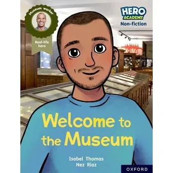 Cizí jazyk Hero Academy Non-fiction: Oxford Reading Level 10, Book Band White: Welcome to the Museum - Thomas, Isabel