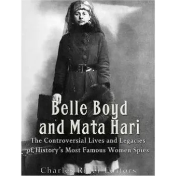 Cizojazyčná kniha Belle Boyd and Mata Hari: The Controversial Lives and Legacies of History's Most Famous Women Spies – Charles River Editors (EN)