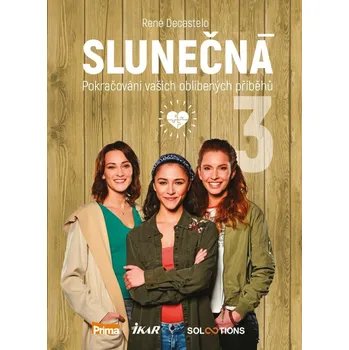 Slunečná 3 - Pokračování vašich oblíbených příběhů - René Decastelo