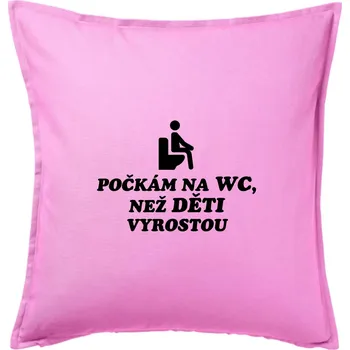 Polštář Počkám na WC než děti vyrostou - Polštář 50x50 - 50x50 - Pouze potah ( Růžová )