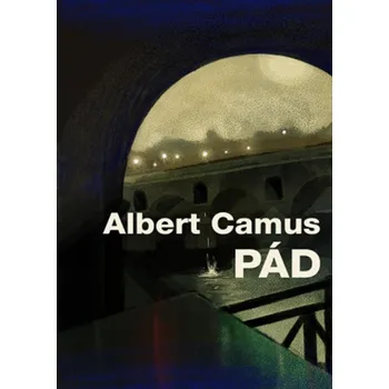 Pád - Albert Camus (2022, pevná) Pád - Albert Camus (2022, pevná)