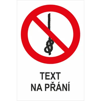 Značení Zákaz používání lana s uzly - Váš text samolepící PVC fólie 150 x 100 mm