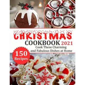 Christmas Cookbook 2021: 150 recipes-Cook These Charming and Fabulous Dishes at Home – Gina Lemke (EN)