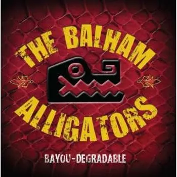 Zahraniční hudba 2CD The Balham Alligators: Bayou-Degradable 2015