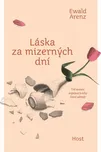 Láska za mizerných dní - Ewald Arenz…