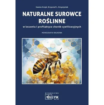 Naturalne surowce roślinne w leczeniu... - Joanna Grzyb , Krzysztof Krzystyniak