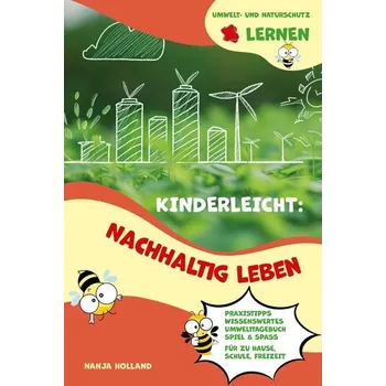 Příroda Kinderleicht: Nachhaltig leben - Umwelt- und Naturschutz lernen - Holland, Nanja