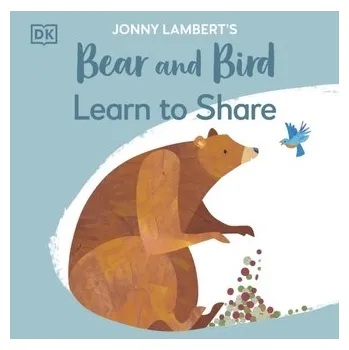 Jonny Lambert's Bear and Bird: Learn to Share - Lambert, Jonny