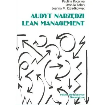 Audyt narzędzi Lean Management - Paulina Koterwa, Urszula Balon, Joanna M. Dziadko
