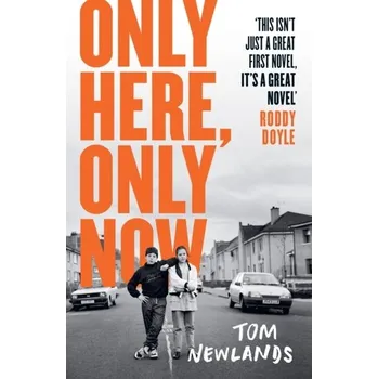 Only Here, Only Now - Newlands, Tom