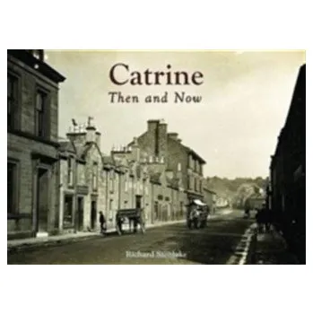 Catrine - Then and Now - Stenlake, Richard