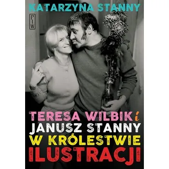 Literární biografie Teresa Wilbik i Janusz Stanny w królestwie ilustracji - Katarzyna Stanny
