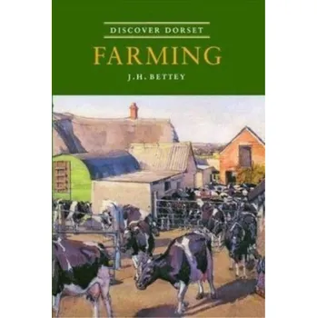 Cestování Discover Dorset Farming - Bettey, J.H.