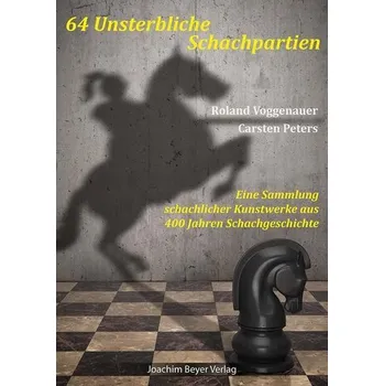 64 Unsterbliche Schachpartien - Voggenauer, Roland