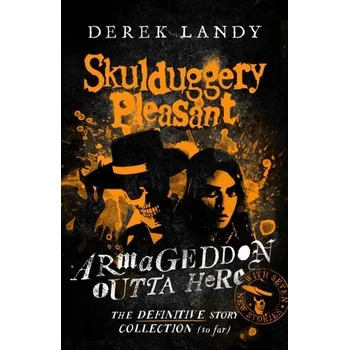 Armageddon Outta Here – The World of Skulduggery Pleasant - Derek Landy