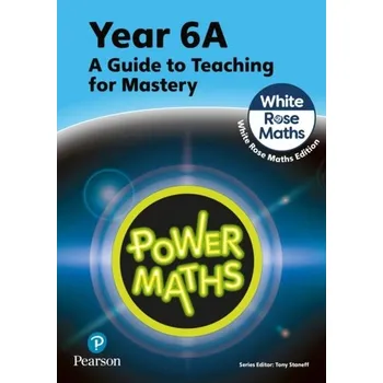 Přírodní věda Power Maths Teaching Guide 6A - White Rose Maths edition - Staneff, Tony; Smith, Beth; Williams, Katie; Hirst, Faye; Hamilton, Caroline; Brown, Jane; How, Amy