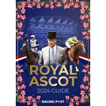 Racing Post Royal Ascot Guide 2024 - Pulford, Nick