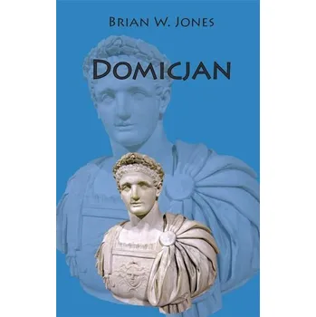 Literární biografie Domicjan - Jones Brian Jay
