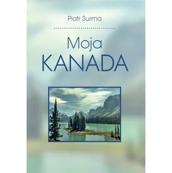 Cestování Moja Kanada - Piotr Surma