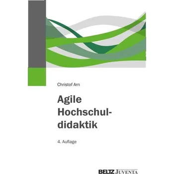 Agile Hochschuldidaktik - Arn, Christof [DE] (2024, Brožovaná, Juventa Verlag GmbH)