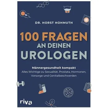 100 Fragen an deinen Urologen - Hohmuth, Horst