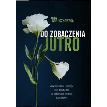 Do zobaczenia jutro - Kinga Boruczkowska