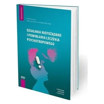 Działania niepożądane i powikłania leczenia... - praca zbiorowa