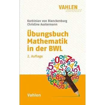 Übungsbuch Mathematik in der BWL - Blanckenburg, Korbinian von