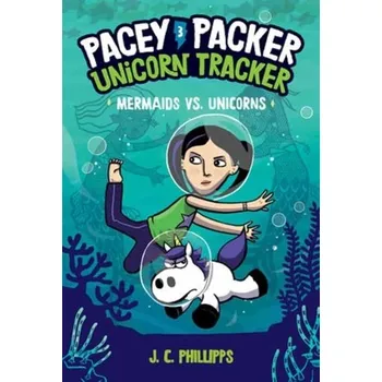 Beletrie pro dospělé Pacey Packer, Unicorn Tracker 3: Mermaids vs. Unicorns - Phillipps, Ulrike