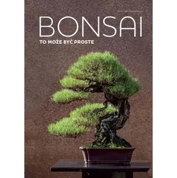 Bonsai to może być proste - HORST STAHL