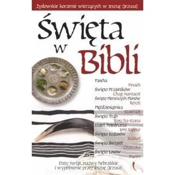 Święta w Biblii - żydowskie korzenie wierzących - praca zbiorowa