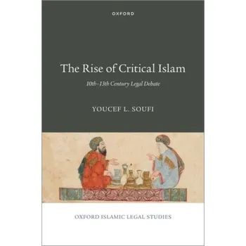 The Rise of Critical Islam - Soufi, Youcef L. (Research Associate, Institute of Islamic Studies, Research Associate, Institute of Islamic Studies, Un