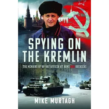 Spying on the Kremlin - Murtagh, Mike