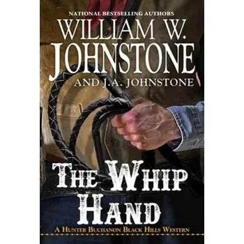 The Whip Hand - Johnstone, William W.; Johnstone, J.A.