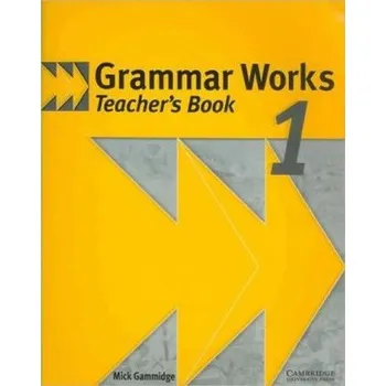 Anglický jazyk Grammar Works 1 Teacher's Book – Mick Gammidge (EN)