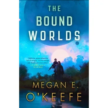 The Bound Worlds - O'Keefe, Megan E.