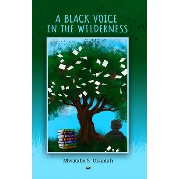 Umění A Black Voice in the Wilderness - Okantah, Mwatabu S.
