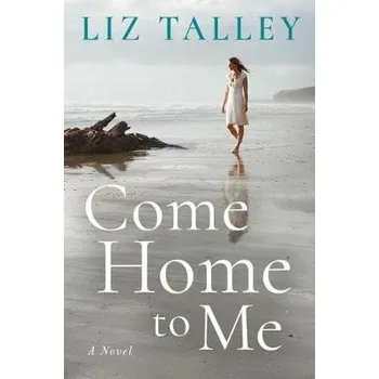 Kniha Come Home to Me - Talley, Liz