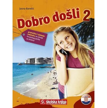 Německý jazyk Dobro dosli 2 - Kroatisch als Fremdsprache Arbeitsbuch 2 Grammatik- und Arbeitsbuch 2 gramatika i rjeenja zadataka za ucenje hr - Baresic, Jasna