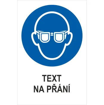 Značení Nosit ochranu očí - Váš text samolepící PVC fólie 150 x 100 mm
