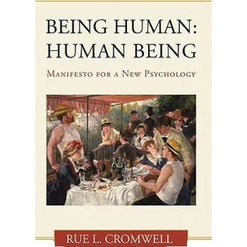 Kniha Being Human: Human Being: Manifesto for a New Psychology – M Erik Wright Distinguished Professor of Clinical Psychology and Adjunct Professor of Psychiatry Rue L Cromwell (EN)